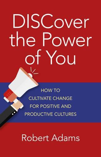 Cover image for DISCover the Power of You - How to cultivate change for positive and productive cultures