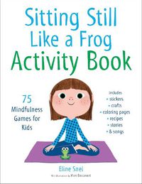 Cover image for Sitting Still Like a Frog Activity Book: 75 Mindfulness Games for Kids