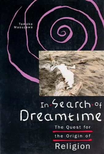 In Search of Dreamtime: Quest for the Origin of Religion