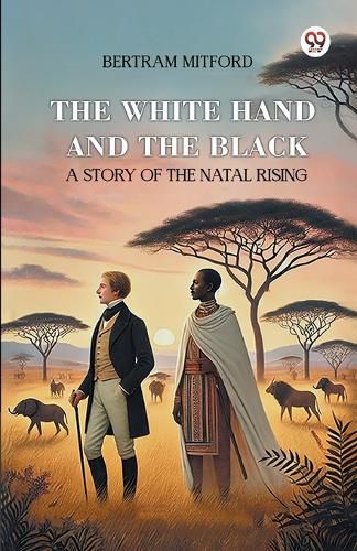 Cover image for The White Hand and the Black a Story of the Natal Rising