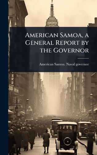 Cover image for American Samoa, a General Report by the Governor