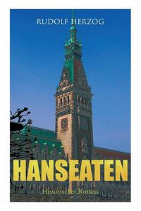 Cover image for Hanseaten (Historischer Roman): Roman der Hamburger Kaufmannswelt