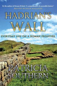 Cover image for Hadrian's Wall: Everyday Life on a Roman Frontier