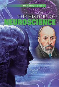 Cover image for The History of Neuroscience