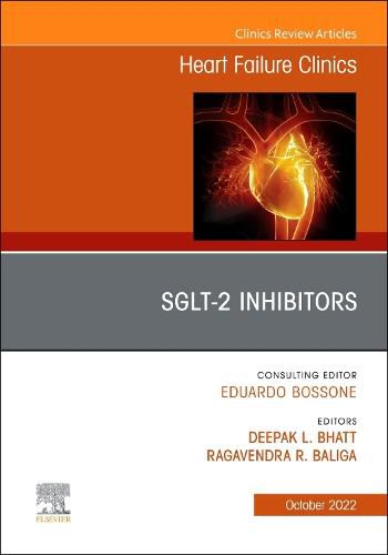 Cover image for SGLT-2 Inhibitors, An Issue of Heart Failure Clinics: Volume 18-4