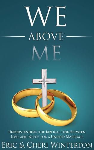 Cover image for We Above Me: Understanding the Biblical Link Between Love and Needs for a Unified Marriage