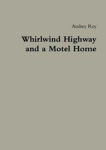 Cover image for Whirlwind Highway and a Motel Home