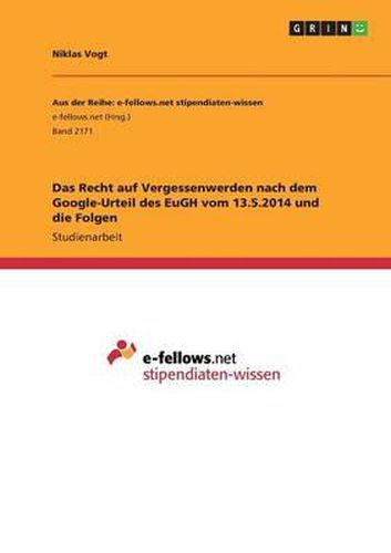 Cover image for Das Recht auf Vergessenwerden nach dem Google-Urteil des EuGH vom 13.5.2014 und die Folgen