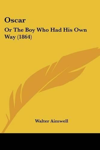 Oscar: Or the Boy Who Had His Own Way (1864)