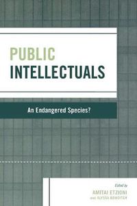 Cover image for Public Intellectuals: An Endangered Species?