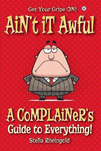 Cover image for Ain't it Awful: A Complainer's Guide to Everything