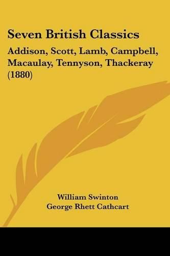 Seven British Classics: Addison, Scott, Lamb, Campbell, Macaulay, Tennyson, Thackeray (1880)