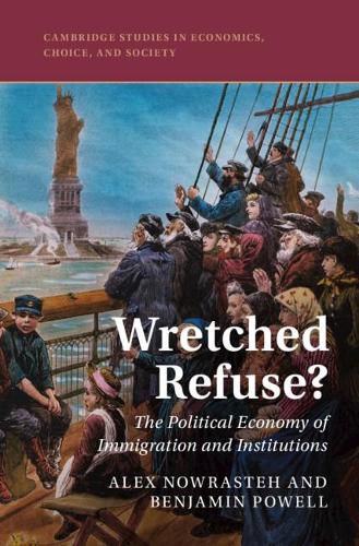 Cover image for Wretched Refuse?: The Political Economy of Immigration and Institutions