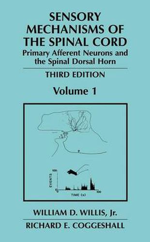 Sensory Mechanisms of the Spinal Cord: Volume 1 Primary Afferent Neurons and the Spinal Dorsal Horn