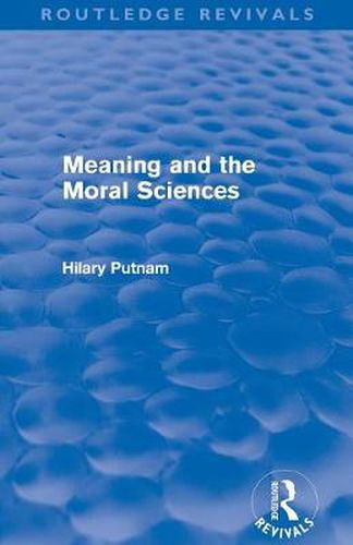 Cover image for Meaning and the Moral Sciences (Routledge Revivals)