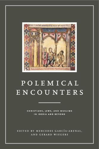 Cover image for Polemical Encounters: Christians, Jews, and Muslims in Iberia and Beyond