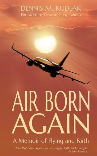 Cover image for Air Born Again: A Memoir of Flying and Faith