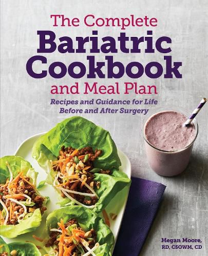 Cover image for The Complete Bariatric Cookbook and Meal Plan: Recipes and Guidance for Life Before and After Surgery