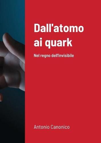 Cover image for Dall'atomo ai quark