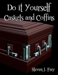 Cover image for Do it Yourself Caskets and Coffins