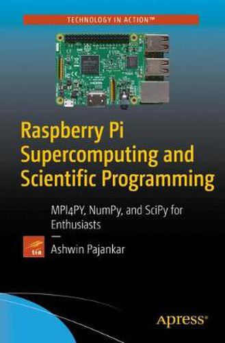 Cover image for Raspberry Pi Supercomputing and Scientific Programming: MPI4PY, NumPy, and SciPy for Enthusiasts