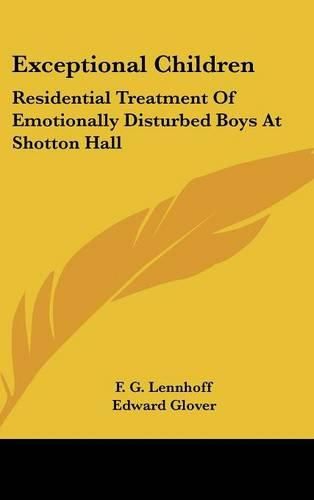 Cover image for Exceptional Children: Residential Treatment of Emotionally Disturbed Boys at Shotton Hall