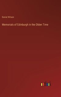 Cover image for Memorials of Edinburgh in the Olden Time