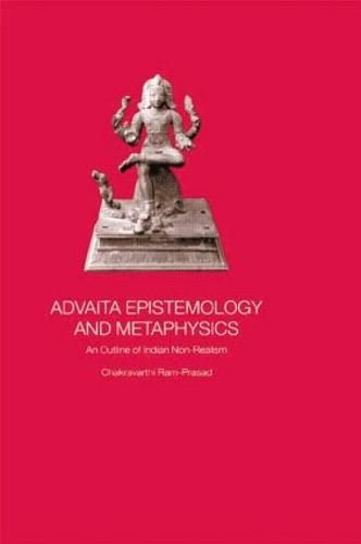 Cover image for Advaita Epistemology and Metaphysics: An Outline of Indian Non-Realism