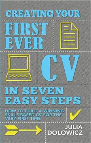 Cover image for Creating Your First Ever CV in Seven Easy Steps: How to Build a Winning Skills-based CV for the Very First Time