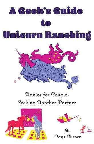 Cover image for A Geek's Guide to Unicorn Ranching: Advice for Couples Seeking Another Partner