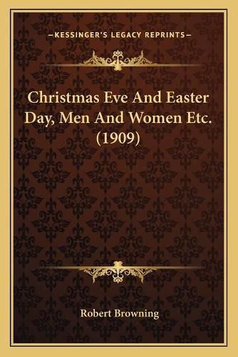 Cover image for Christmas Eve and Easter Day, Men and Women Etc. (1909)