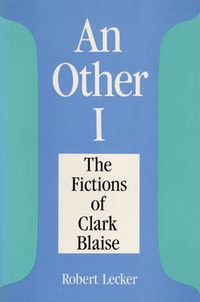 Cover image for Other I: The Fictions of Clark Blaise