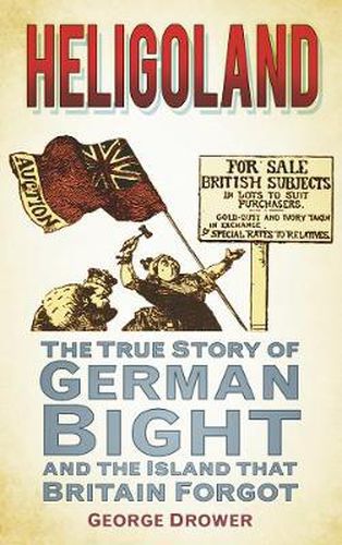 Cover image for Heligoland: The True Story of German Bight and the Island that Britain Forgot