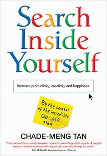 Search Inside Yourself: Increase Productivity, Creativity and Happiness