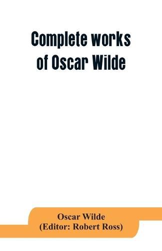 Complete works of Oscar Wilde: Lady Windermere's Fan and the Importance of being Earnest