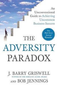 Cover image for The Adversity Paradox: An Unconventional Guide to Achieving Uncommon Business Success