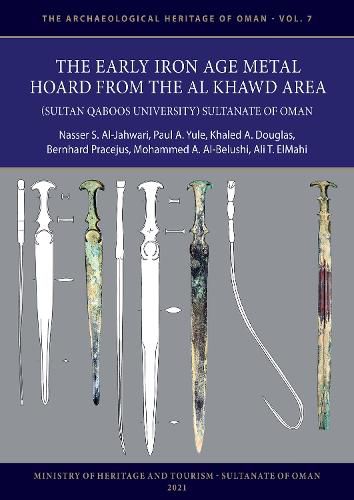 The Early Iron Age Metal Hoard from the Al Khawd Area (Sultan Qaboos University), Sultanate of Oman