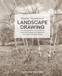 Cover image for Essential Techniques of Landscape Drawing - Master  the Concepts and Methods for Observing and Render ing