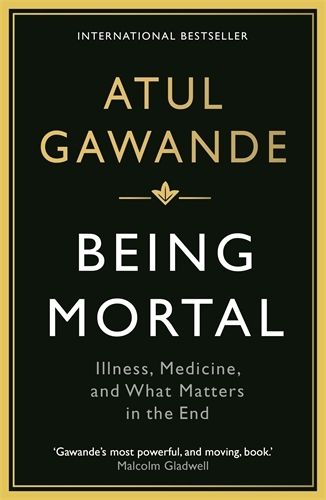 Cover image for Being Mortal: Illness, Medicine and What Matters in the End