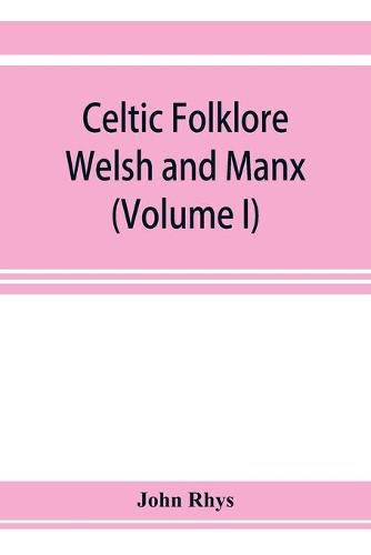 Cover image for Celtic folklore: Welsh and Manx (Volume I)