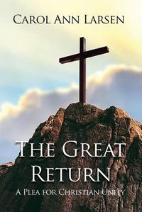 Cover image for The Great Return: A Plea for Christian Unity