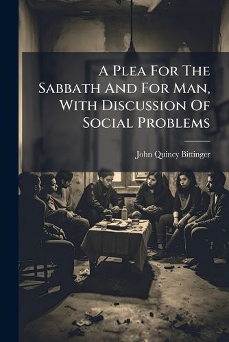 Cover image for A Plea for the Sabbath and for Man, with Discussion of Social Problems