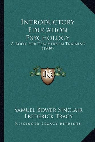 Introductory Education Psychology: A Book for Teachers in Training (1909)