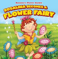 Cover image for Rosalina Becomes a Flower Fairy