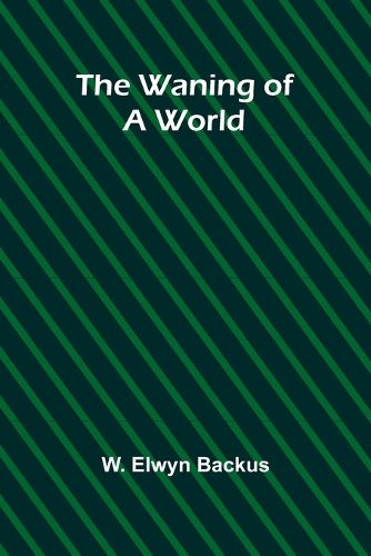 Cover image for The waning of a world