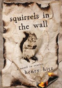 Cover image for Squirrels in the Wall: A Novel in Stories
