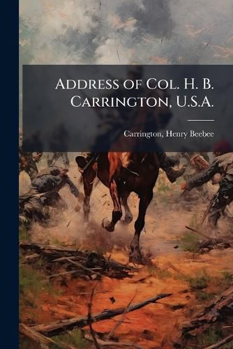 Cover image for Address of Col. H. B. Carrington, U.S.A.