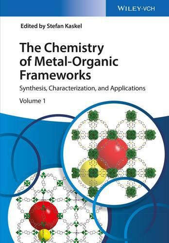 Cover image for The Chemistry of Metal-Organic Frameworks - Synthesis, Characterization, and Applications