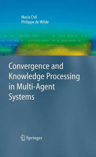 Cover image for Convergence and Knowledge Processing in Multi-Agent Systems