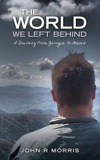 Cover image for The World We Left Behind: A Journey From Georgia To Maine